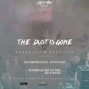 Dust Fam - The Dust Is Gone E.P. Latest gqom music, gqom tracks, gqom music download, club music, afro house music, mp3 download gqom music, gqom music 2018, new gqom songs, south africa gqom music.