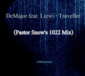 DeMajor feat. Lizwi - Traveller (Pastor Snow's 1022 Remix)