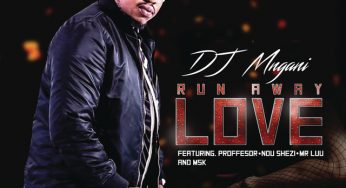 DJ Mngani – Run Away Love (feat. Professor, Ndu Shezi & Mr. Luu & MSK)