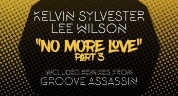 Kelvin Sylvester & Lee Wilson – No More Love, Pt. 3 (Groove Assassin Remix)