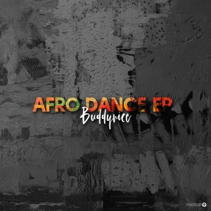 Buddynice - Afro Dance EP, new afro house music, latest afro house 2018, south african house music 2018, download afro house songs, sa afro house