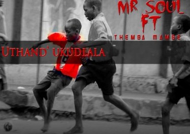 Mr Soul feat. Themba & Mambè - Uthand’ Ukudlala - Latest gqom music, gqom tracks, gqom music download, club music, afro house music, mp3 download gqom music