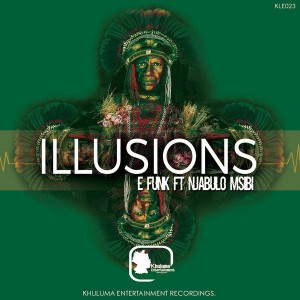 E Funk feat. Njabulo Msibi - Illusions (Original Mix) E Funk feat. Njabulo Msibi - Illusions (Original Mix)