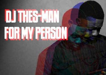 DJ Thes-Man - For My Person, afro deep house, deep house 2018, download new south african deep house sounds, new deep house music