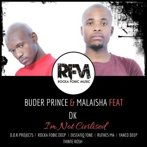 Buder Prince & Malaisha feat. DK- I'm Not Civilised (Rocka Fobic Deep Sunday Night Mix), south african deep house, latest south african house, afro deep house, new house music 2018, best house music 2018, latest house music tracks, latest sa house music