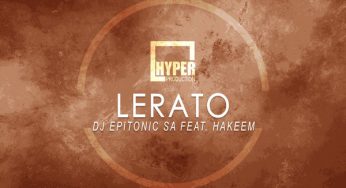 DJ Epitonic SA, Hakeem – Lerato (HyperSOUL-X’s Emotional HT Mix)