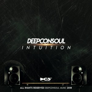 Deepconsoul - Intuition Album - south african deep house, latest south african house, deep house sounds, new house music 2018, best house music 2018, latest house music tracks, dance music, deep house tracks, house music download