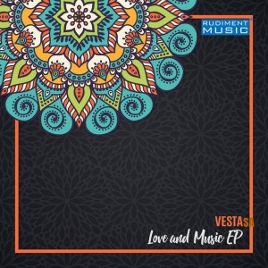 Vesta SA - Love & Music EP, Love & Music EP, south african afro house music, afro house 2018, new house music