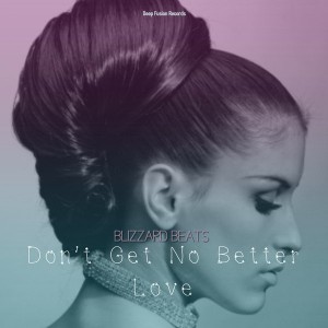 Blizzard Beats - Don't Get No Better Love