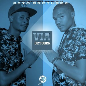 Afro Brotherz - Via October (Original Mix), latest south african house, afro tech house, new house music 2018, best house music 2018, latest house music tracks, afro house 2018, latest sa house music
