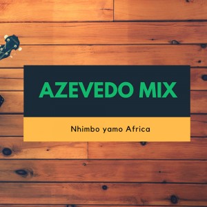 Azevedo Mix - Nhimbo ya Africa (Original Mix)