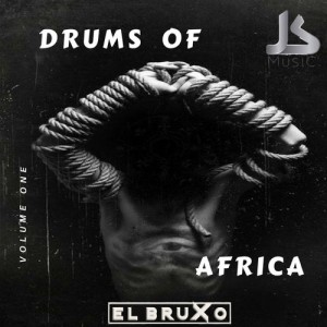 El Bruxo - Drums Of Africa EP, angola afro house music, afro house 2018 download, new afro house songs, afro beat, best house music 2018
