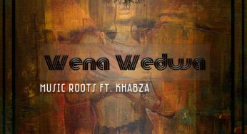 Music Roots – Wena Wedwa (feat. Khabza)