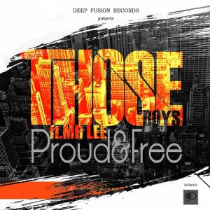 Those Boys feat. Mr Lee - Proud & Free (Original), soulful deep house, soulful house music, new south africa soulful house 2018