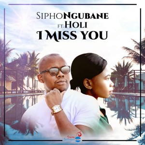 Sipho Ngubane & Holi - I Miss You (Original Mix), new soulful house download, soulful house music 2018, south african house soulful music