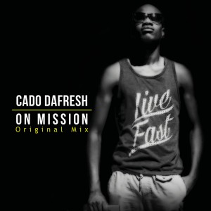 Cado DaFresh - On Mission (Original Mix)
