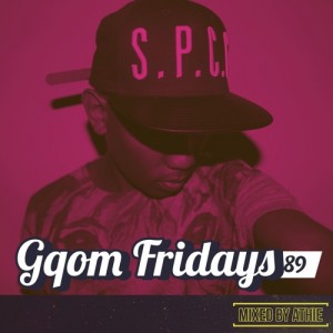 GqomFridays Mix Vol.89 (Mixed By Athie)
