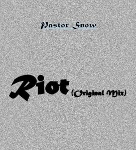 Pastor Snow - Riot (Original Mix), new afro house music, latest afro house 2018 download, south african house music