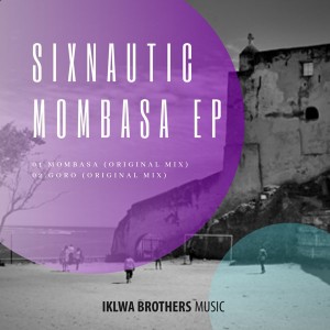 Sixnautic - Mombasa (Original Mix) - latest house music, deep house tracks, house music download, club music, afro house music, afro tech house, afro house musica, new house music 2018, best house music 2018