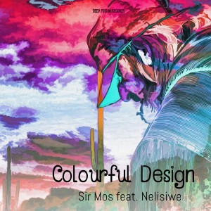 Sir Mos feat. Nelisiwe - Colourful Design (Sir Mos Blossoming Love Mix), soulful house, afro house 2018, afro soul, deep soulful house music, new south african house music