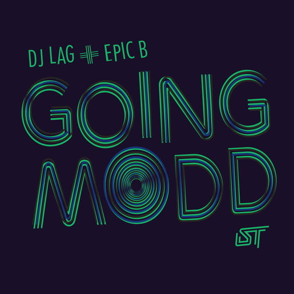 DJ Lag & Epic B - Going Modd • DOWNLOAD MP3