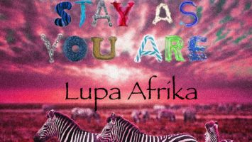 Lupa Afrika - Stay As You Are (Lupa Afrika’s Deeper Life Remix)