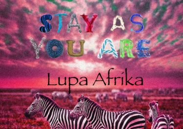 Lupa Afrika - Stay As You Are (Lupa Afrika’s Deeper Life Remix)
