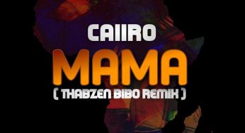 Caiiro – Mama (Thabzen Bibo Remix)