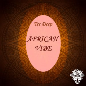 Tee Deep - African Vibe (Original Mix), deep house sounds music 2018 download mp3 from south africa