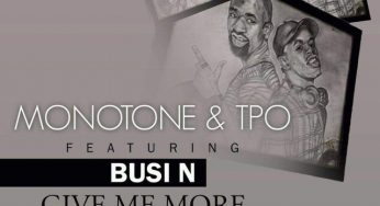 Monotone & T.P.O. – Give Me More (feat. Busi N’)