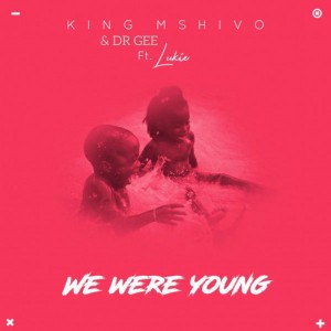 King Mshivo & Dr Gee feat. Lukie - We Were Young (Original Mix)