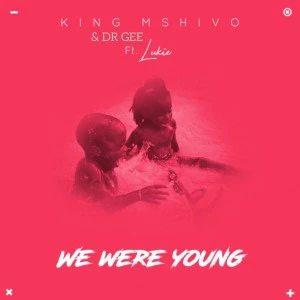 King Mshivo & Dr Gee feat. Lukie - We Were Young (Original Mix)