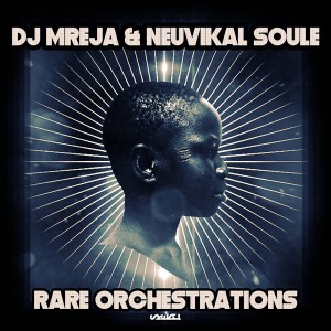 DJ Mreja & Neuvikal Soule - Rare Orchestrations, latest house music, deep house tracks, house music download, club music, afro house music, afro deep house, tribal house music, best house music, african house music