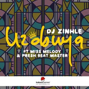 DJ Zinhle - Uzobuya (feat. Miss Melody & Presh Beat Master), new afro house music, download latest afro house 2018 music, afro house music mp3, south african house music, best house music 2018