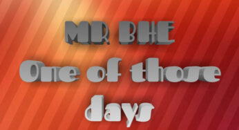 Mr Bhe – One Of Those Days (Original Mix)
