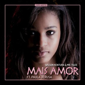 Wilson Kentura & Mr. Tiuze feat. Paula Jerusa - Mais Amor (Original Mix)
