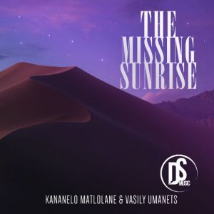 Kananelo Matlolane & Vasily Umanets - The Missing Sunrise EP