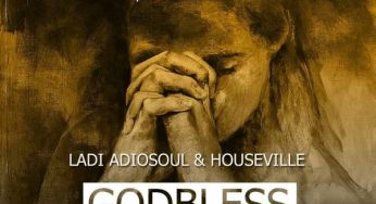 Ladi Adiosoul & Houseville – God Bless (Dafro Afro Vernom)