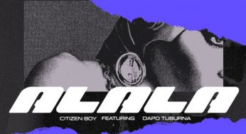 Citizen Boy – Alala (feat. Dapo Tuburna)