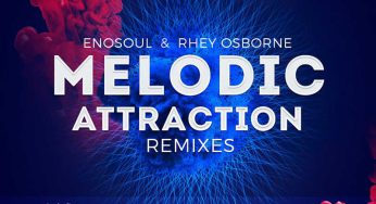 EnoSoul & Rhey Osborne – Melodic Attraction (Remixes)