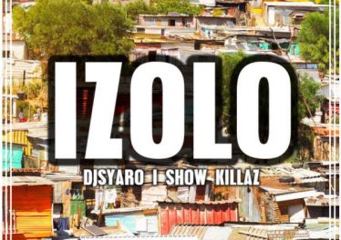 DJsyaro & Show Killaz - Izolo