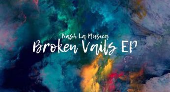 Nash La Musica – Broken Vails EP