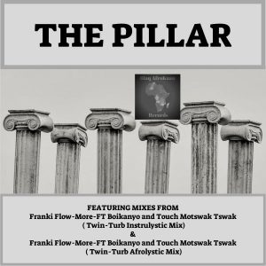 Frankie Flowmore, Bokanyo & Touch Motswak Tswak - The Pillar (Afro Tech Original Mix), afro tech house, afro house 2018 download, new south african mzansi music