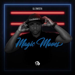 DJ Zwesta - Magic Moves EP, new afro house music, afro house 2018 download, south african house music