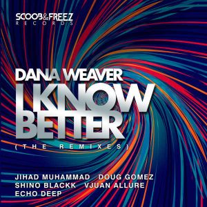 Dana Weaver - I Know Better (Echo Deep Underground Mix), house music 2018 download, afro deep house music, deep tech songs mp3