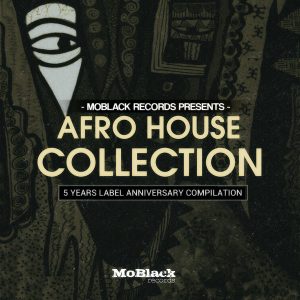 MoBlack Records presents: Afro House Collection, afro house mp3 download, latest house music, south african afro house, latest south african house, deep house tracks, house music download, club music, afro house music, afro deep house, tribal house music, best house music, african house music, afro house album, local house music