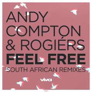 Andy Compton & Rogiers - Feel Free (South African Remixes), soulful house, new sa soulful house music, latest soulful house 2019 download mp3