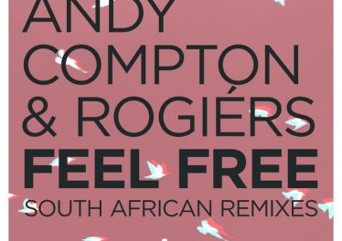 Andy Compton & Rogiers - Feel Free (South African Remixes), soulful house, new sa soulful house music, latest soulful house 2019 download mp3