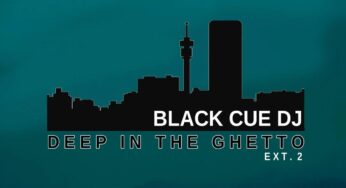 Black Cue Dj – Deep In The Ghetto Ext.2