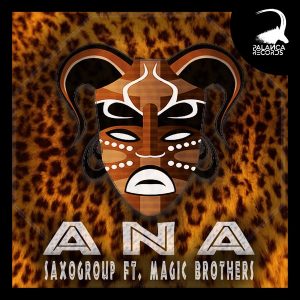 SaxoGroup feat. Magic Brothers - Ana (Original Mix), angola afro house music, novas músicas de afro house, afro beat 2019